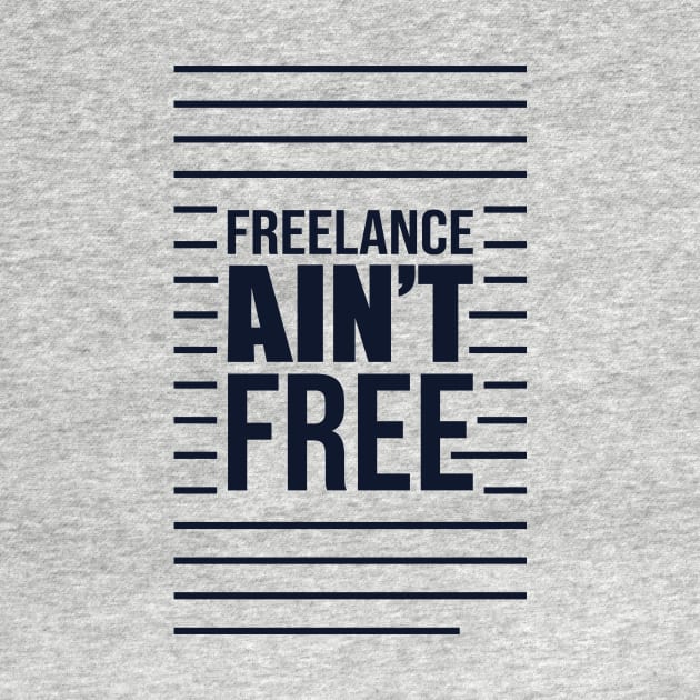 Freelance Ain't Free,graphic designer. by Terrybogard97